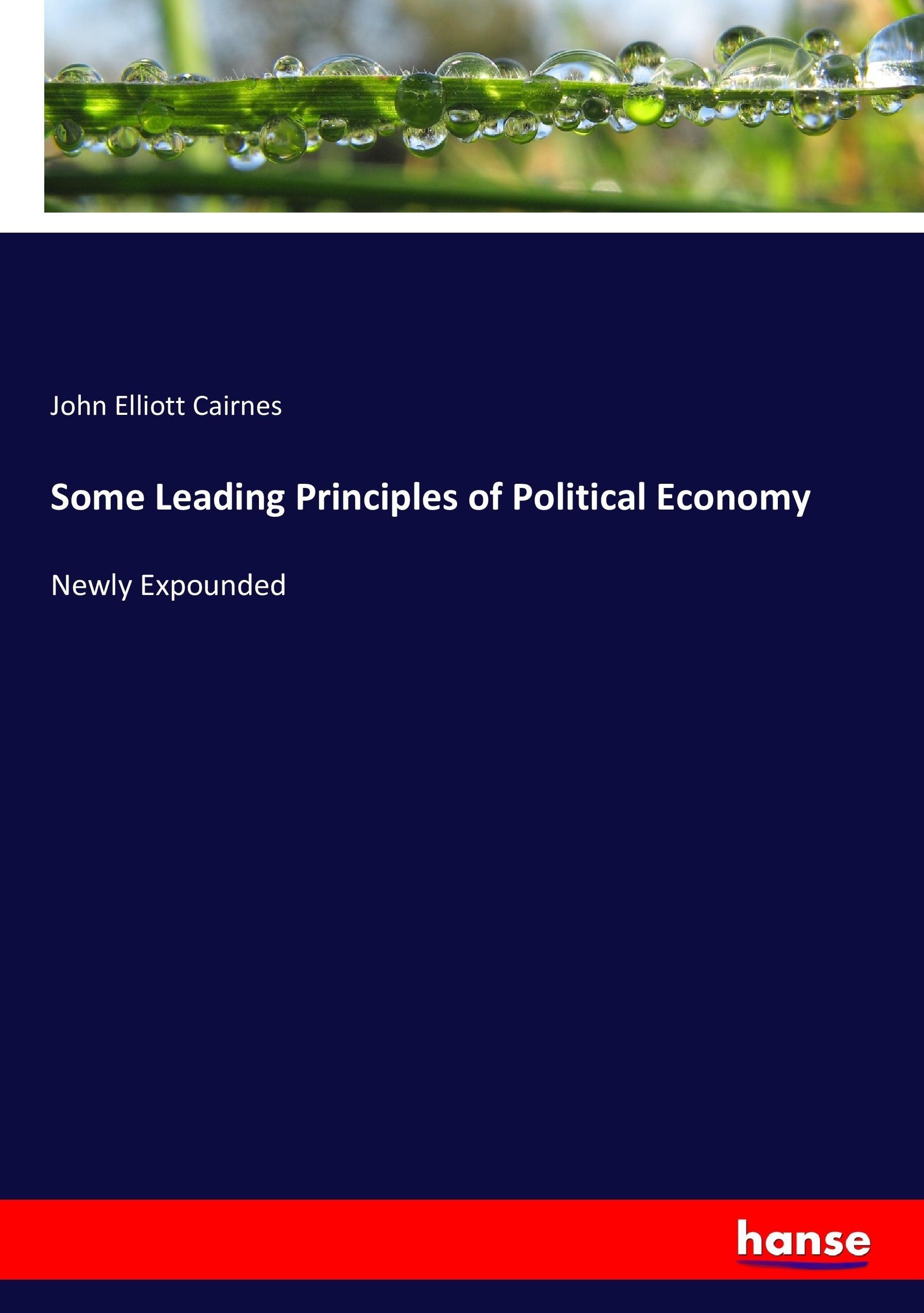 Some Leading Principles of Political Economy - Cairnes, John Elliott