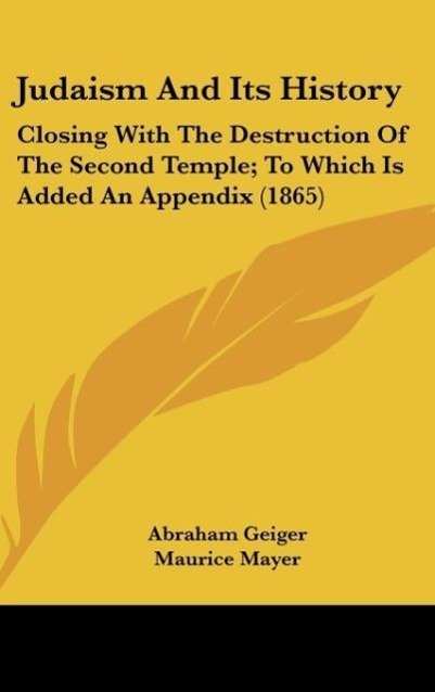 Judaism And Its History - Geiger, Abraham