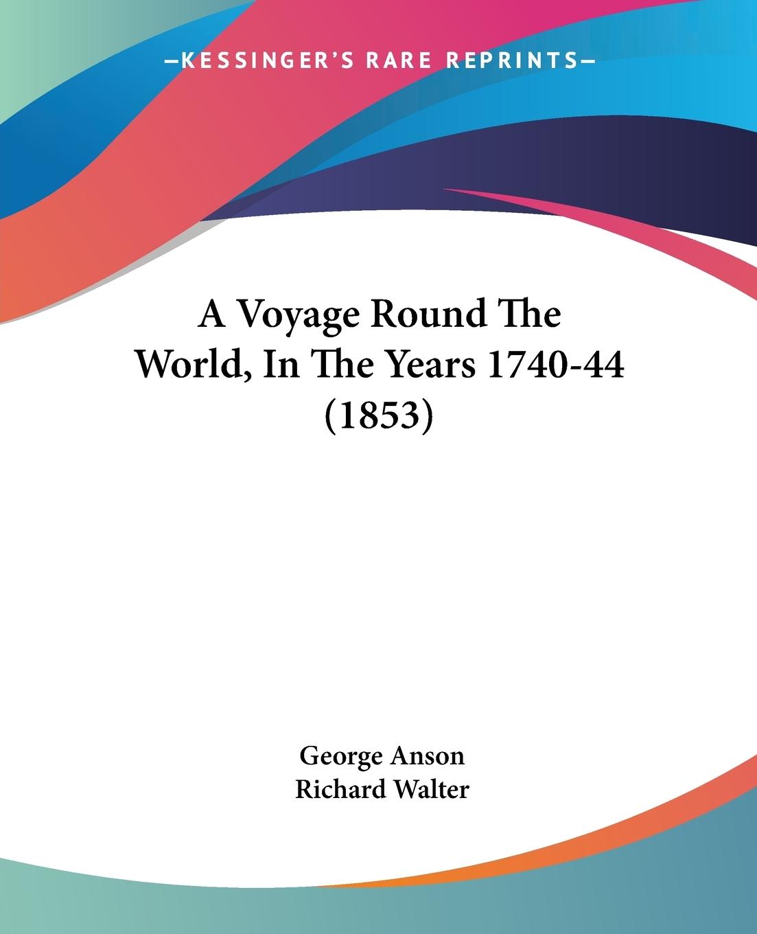 A Voyage Round The World, In The Years 1740-44 (1853) - Anson, George