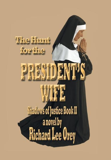 The Hunt for the President s Wife - Orey, Richard Lee