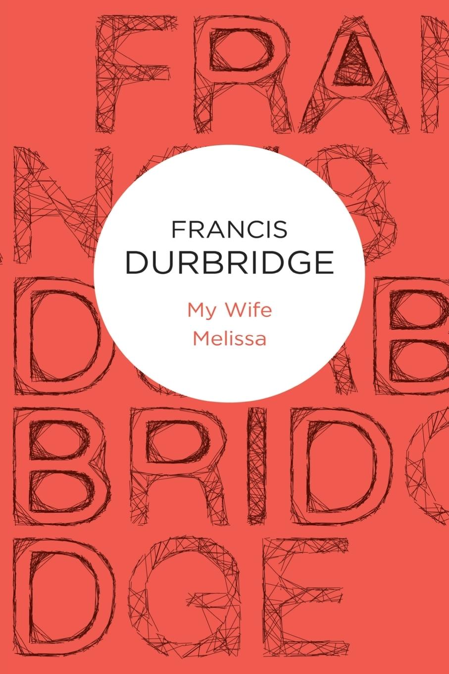 MY WIFE MELISSA - Durbridge, Francis