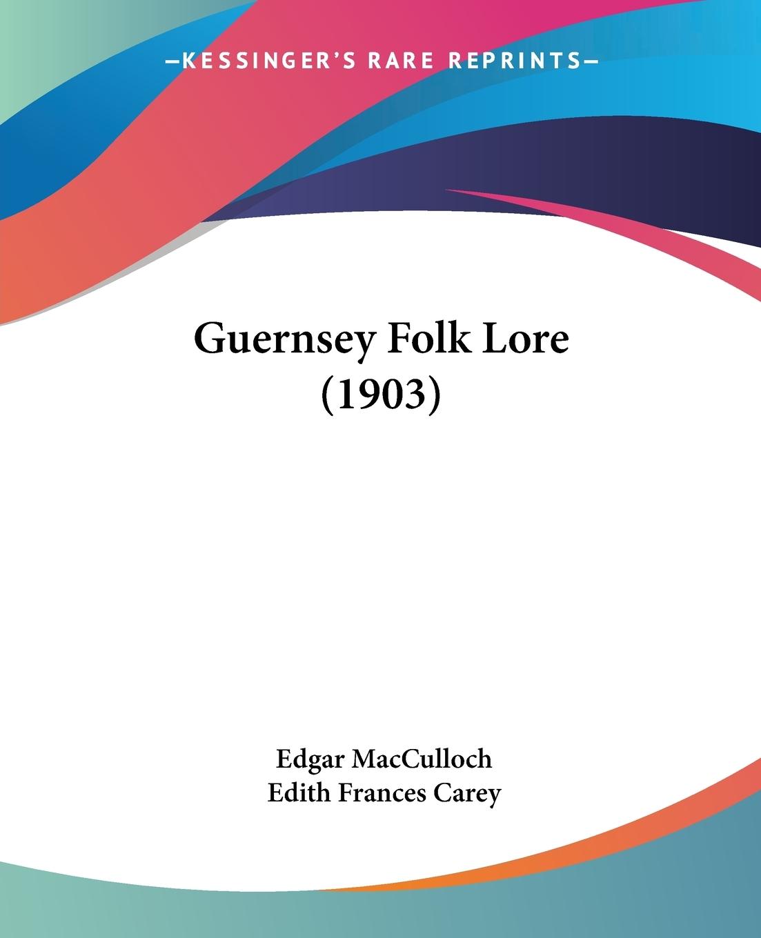 Guernsey Folk Lore (1903) - Macculloch, Edgar