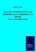 Illustrierte Sittengeschichte vom Mittelalter bis zur Gegenwart in 3 Baenden. Bd.2 - Fuchs, Eduard