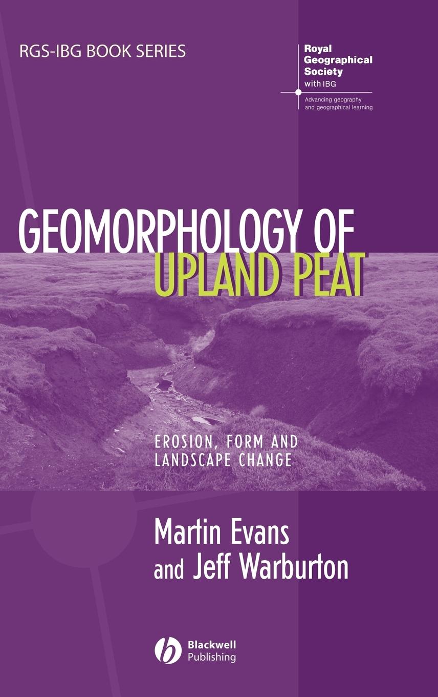 Geomorphology of Upland Peat - Evans, Martin G. Evans, Terry