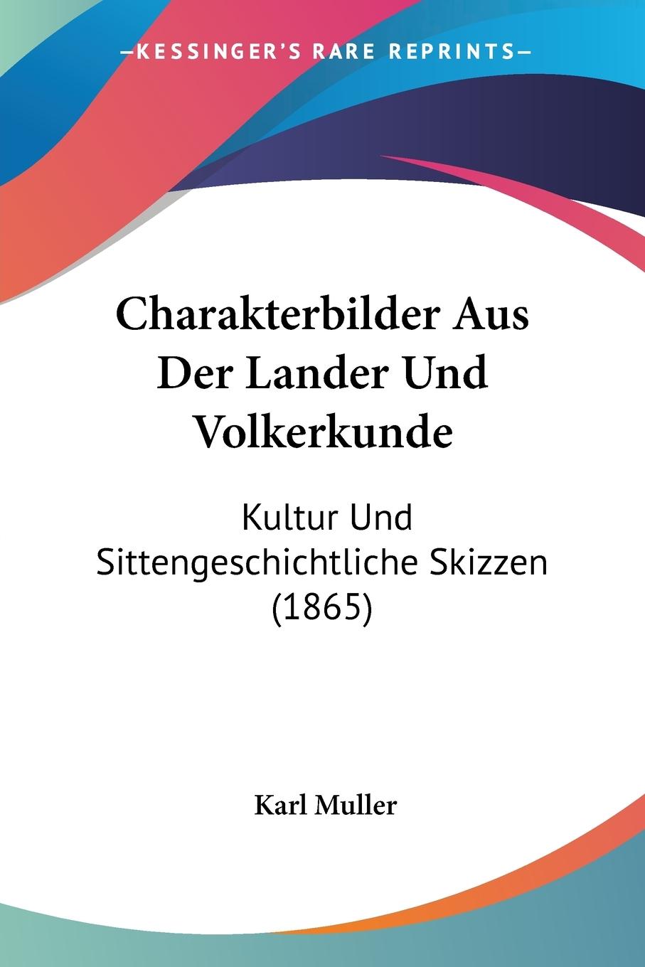 Charakterbilder Aus Der Lander Und Volkerkunde - Muller, Karl