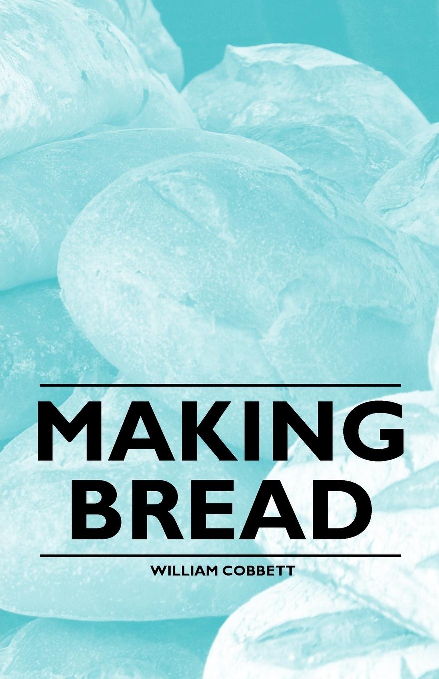 Making Bread - Cobbett, William