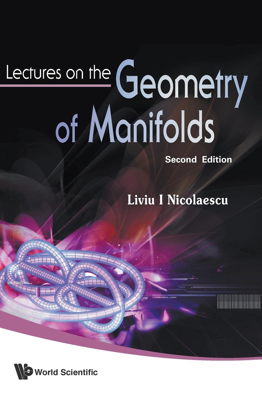 LECTURES ON THE GEOMETRY OF MANIFOLDS (2ND EDITION) - Nicolaescu, Liviu I