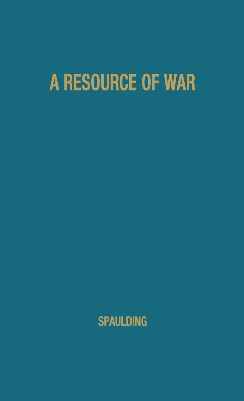 A Resource of War - Spaulding, E. G. Spaulding, Elbridge Gerry Unknown