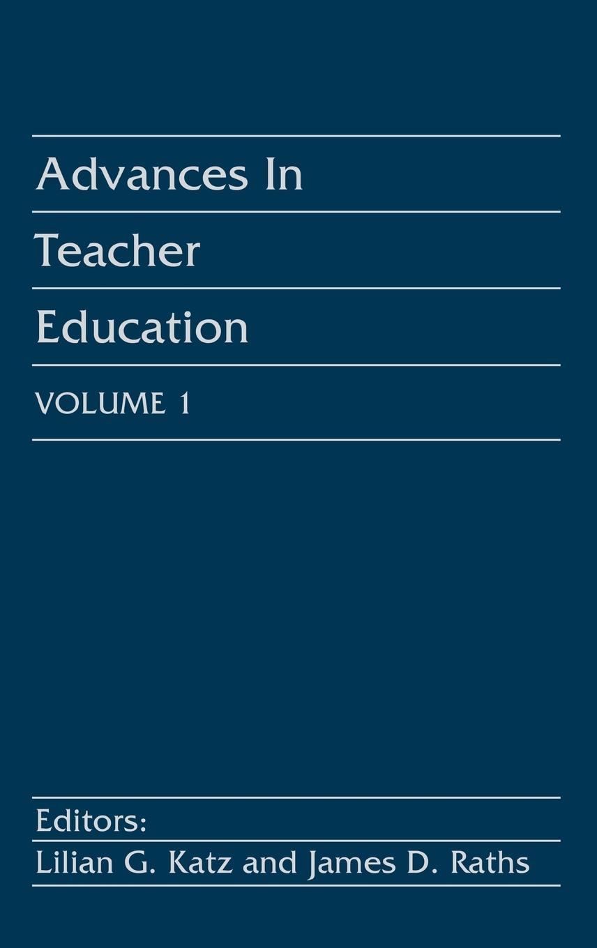 Advances in Teacher Education, Volume 1 - Raths, Janes D. Unknown