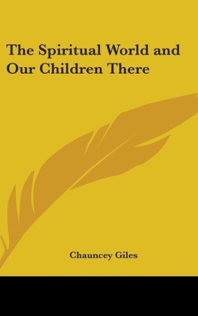 The Spiritual World And Our Children There - Giles, Chauncey