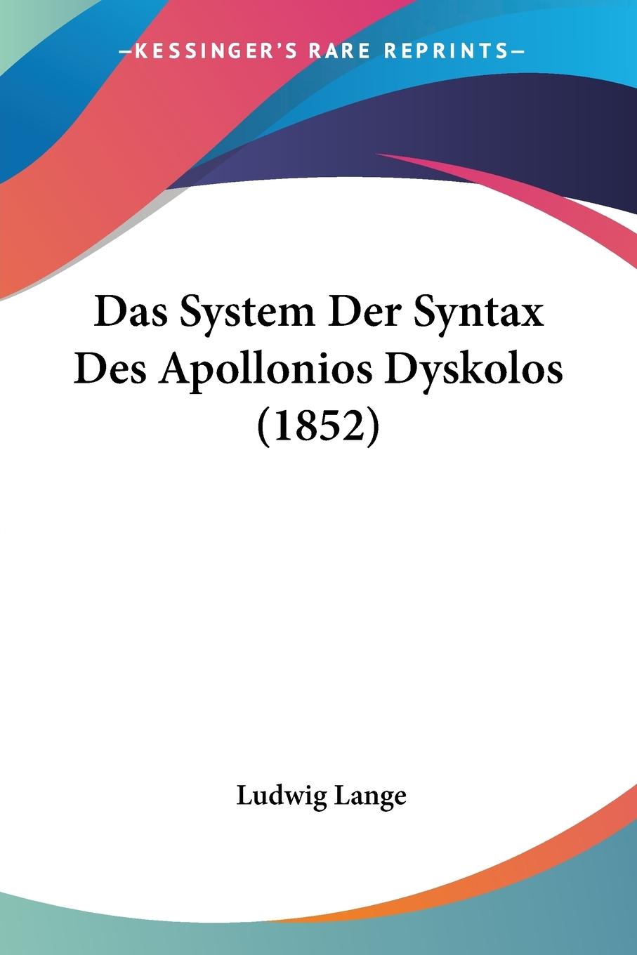 Das System Der Syntax Des Apollonios Dyskolos (1852) - Lange, Ludwig