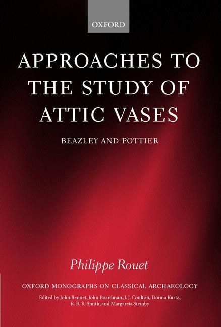 Approaches to the Study of Attic Vases: Beazley and Pottier - Rouet, Philippe