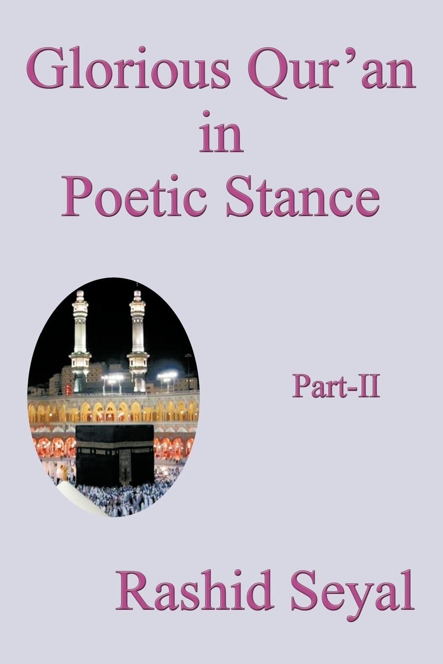 Glorious Qur an in Poetic Stance, Part II - Rashid Seyal