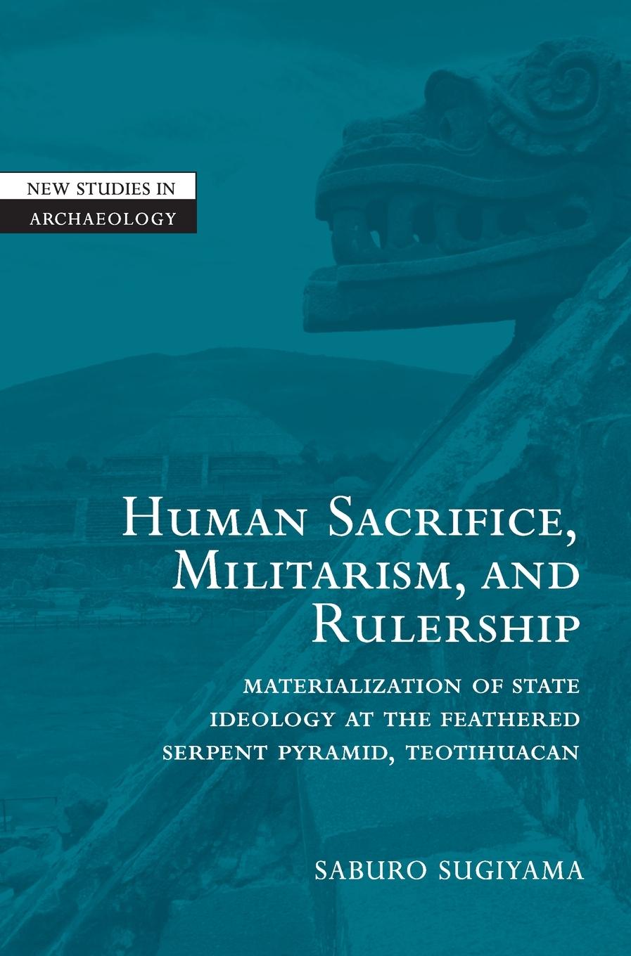 Human Sacrifice, Militarism and Rulership - Sugiyama, Saburo
