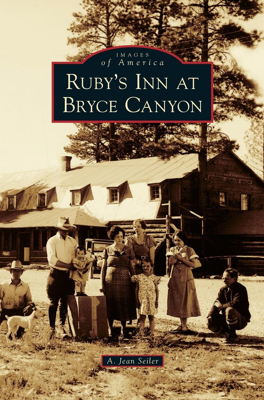 Ruby s Inn at Bryce Canyon - Seiler, A. Jean