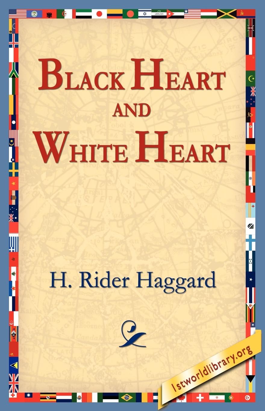 Black Heart and White Heart - Haggard, H. Rider