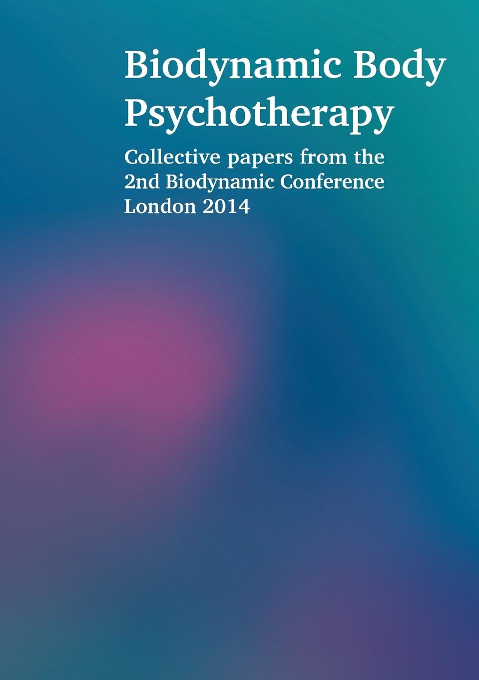 Biodynamic Body Psychotherapy - Proffitt, Laura Steinberg, Elya Bach, Siegfried