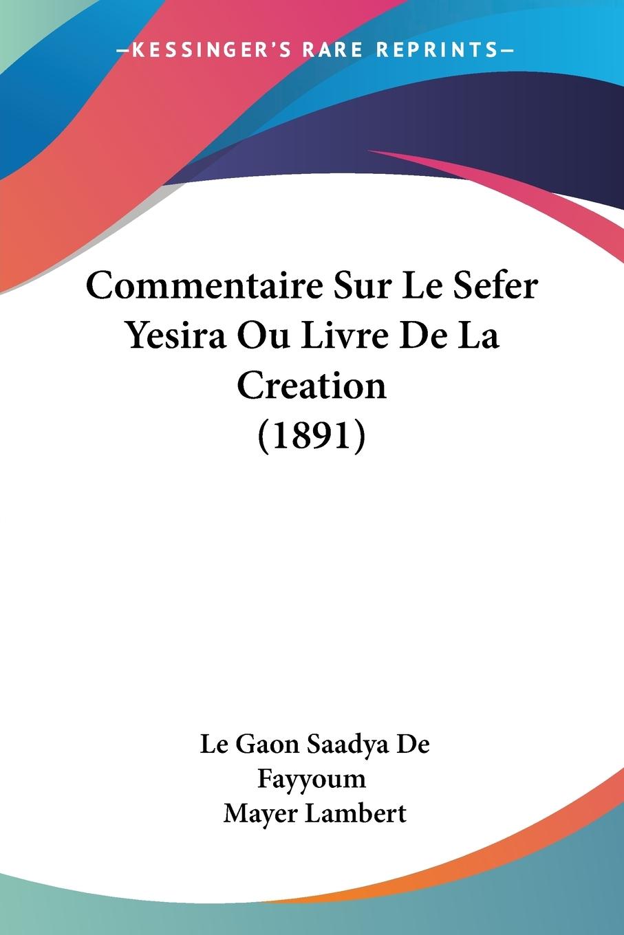 Commentaire Sur Le Sefer Yesira Ou Livre De La Creation (1891) - De Fayyoum, Le Gaon Saadya