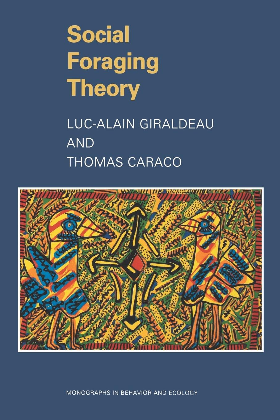 Social Foraging Theory - Giraldeau, Luc-Alain Caraco, Thomas