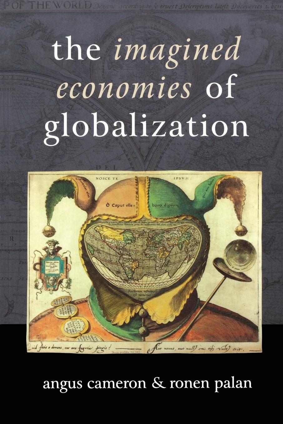 The Imagined Economies of Globalization - Palan, Ronan P. Palan, Ronen P. Cameron, Angus