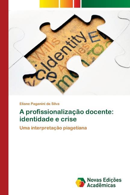 A profissionalização docente: identidade e crise - Paganini da Silva, Eliane