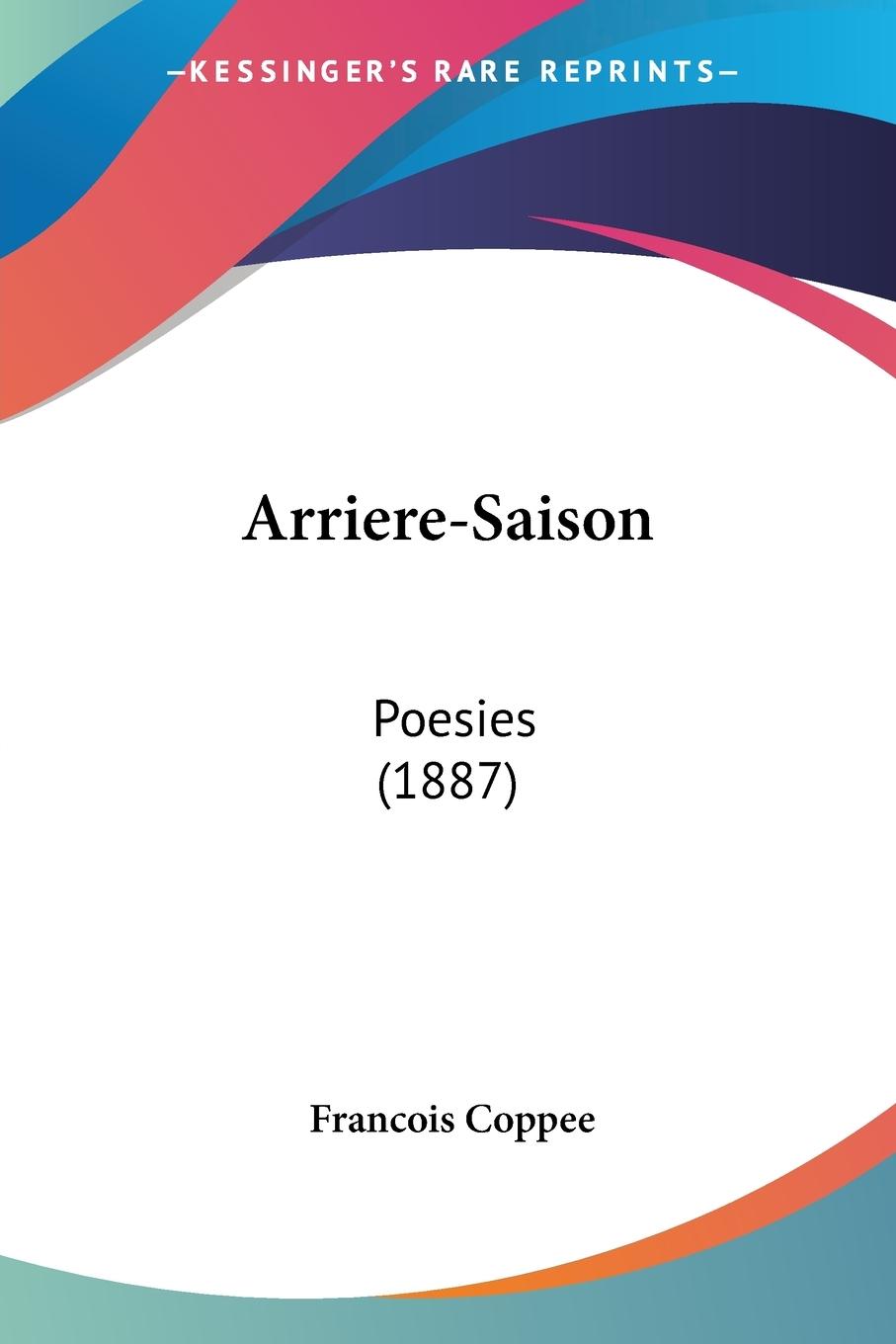Arriere-Saison - Coppee, Francois