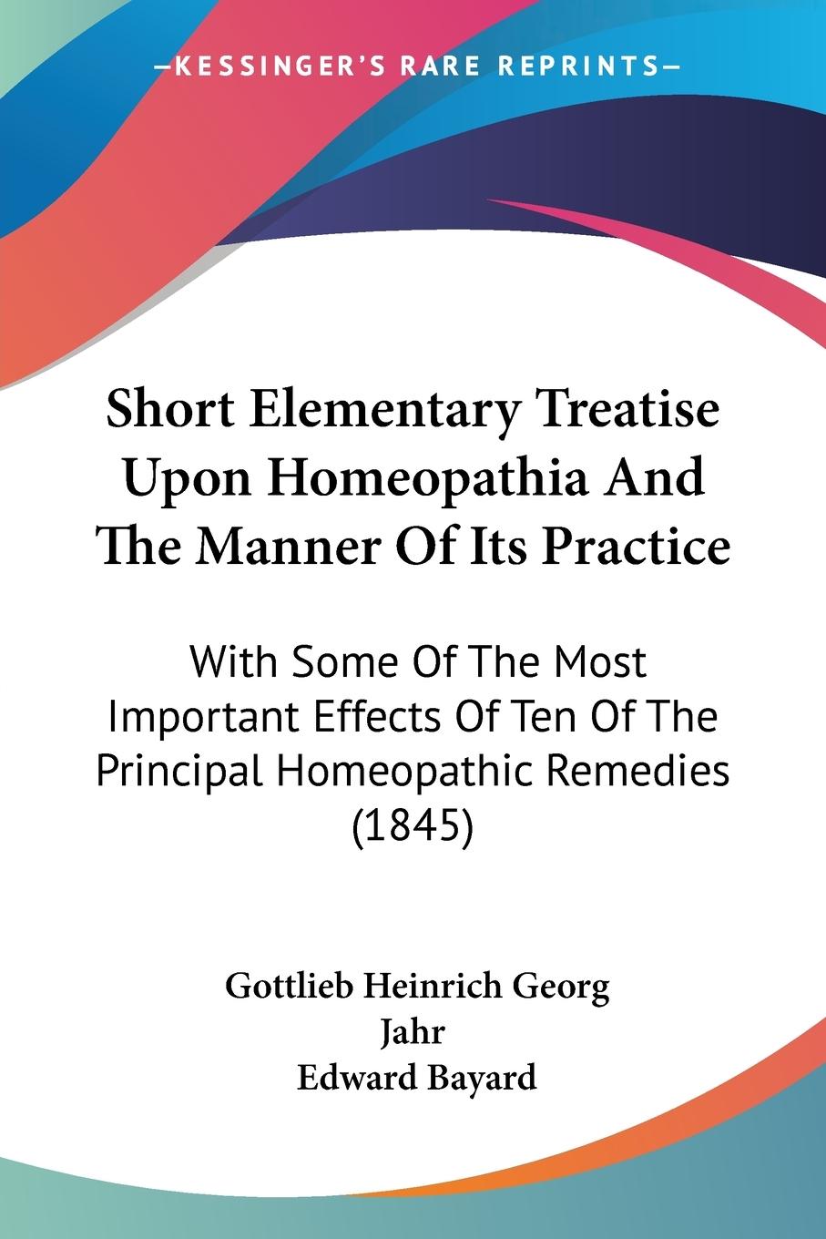 Short Elementary Treatise Upon Homeopathia And The Manner Of Its Practice - Jahr, Gottlieb Heinrich Georg