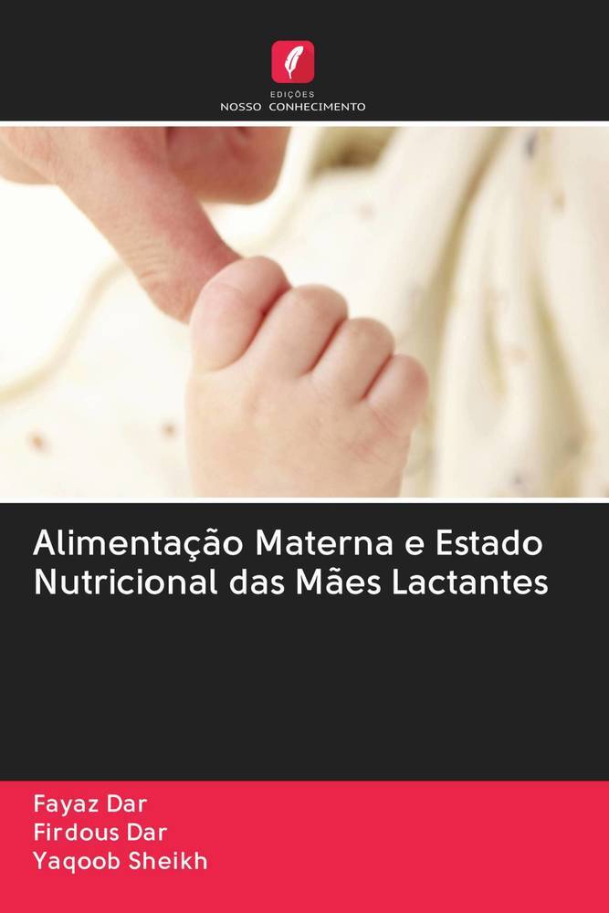 Alimentação Materna e Estado Nutricional das Mães Lactantes - Dar, Fayaz Dar, Firdous Sheikh, Yaqoob