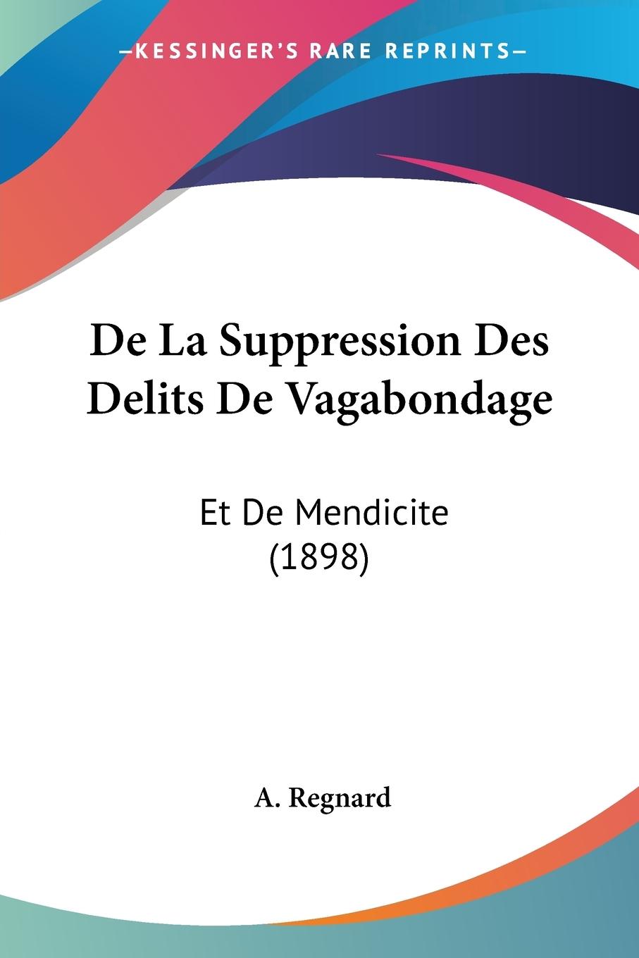 De La Suppression Des Delits De Vagabondage - Regnard, A.