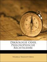 Dikaeologie Oder Philosophische Rechtslehre - Krug, Wilhelm Traugott