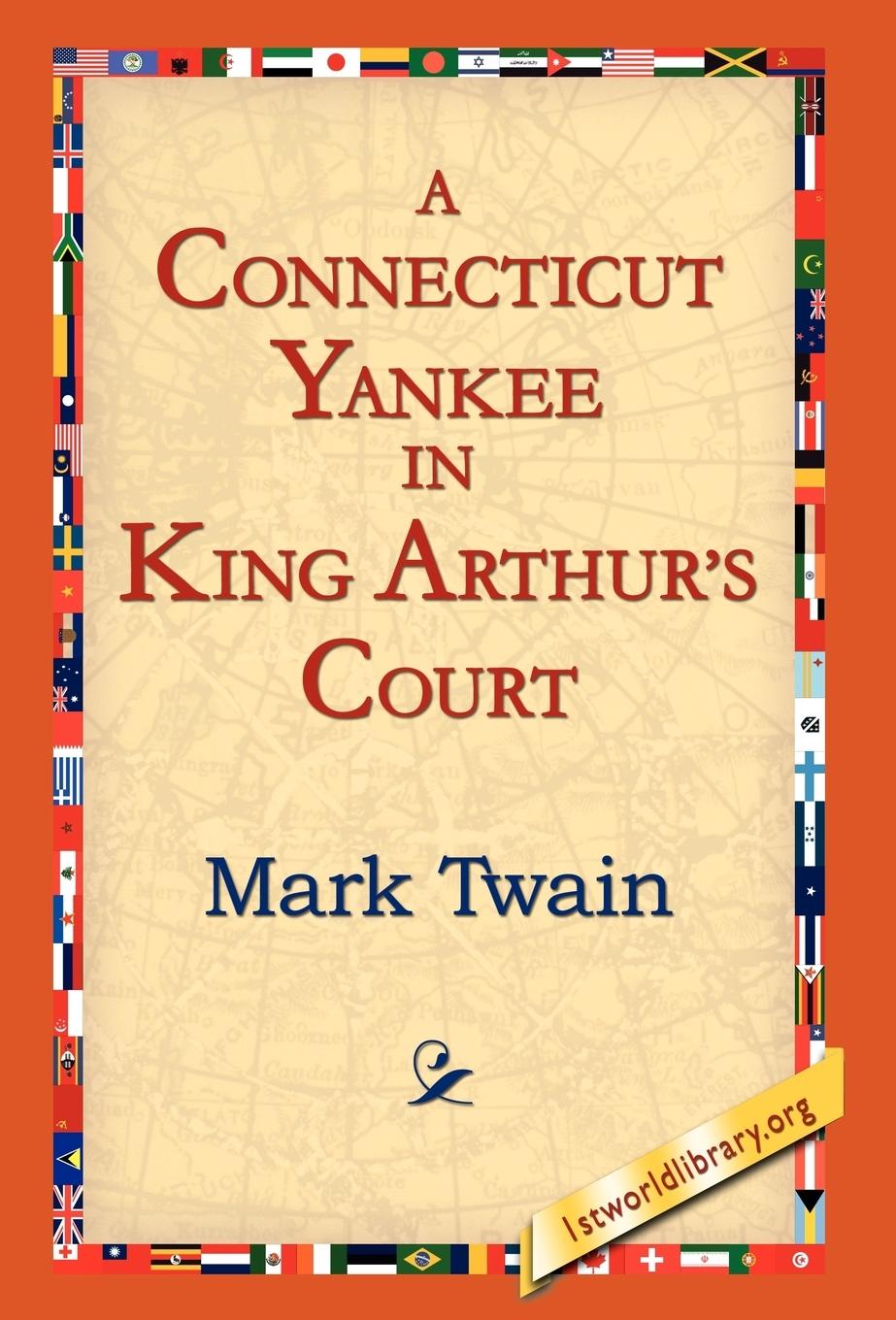 A Connecticut Yankee In King Arthur s Court - Twain, Mark