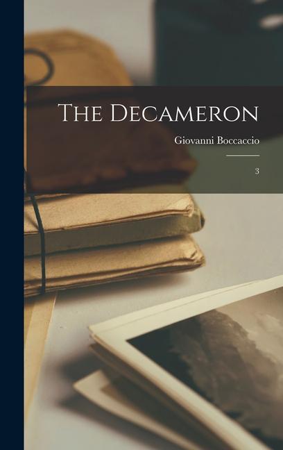 The Decameron: 3 - Boccaccio, Giovanni