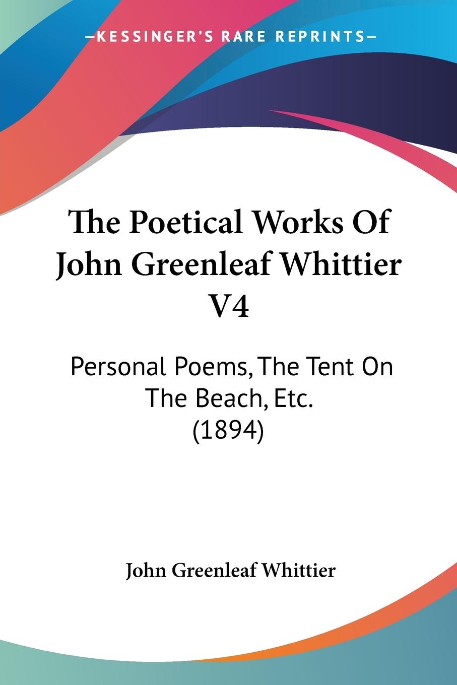 The Poetical Works Of John Greenleaf Whittier V4 - Whittier, John Greenleaf