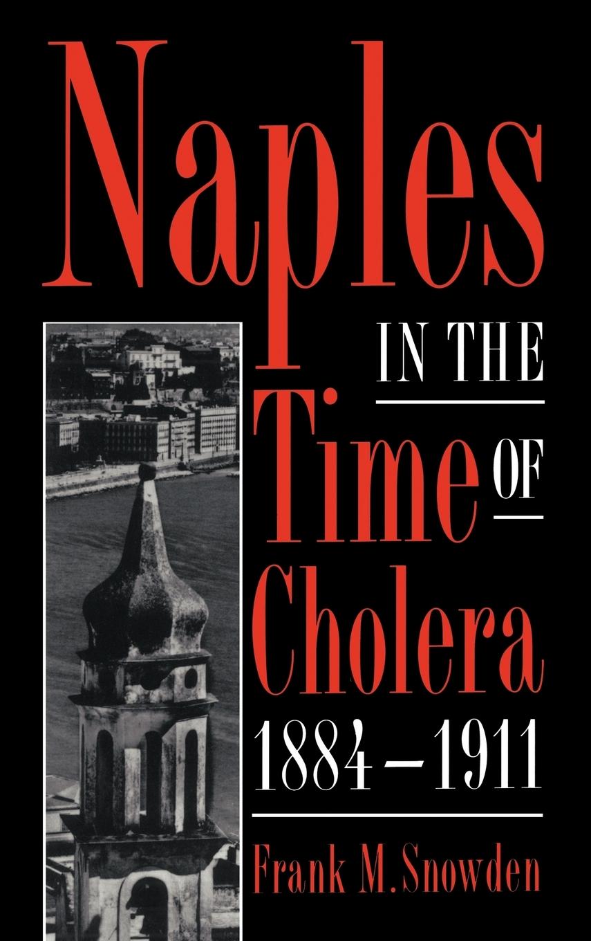 Naples in the Time of Cholera, 1884 1911 - Snowden, Frank