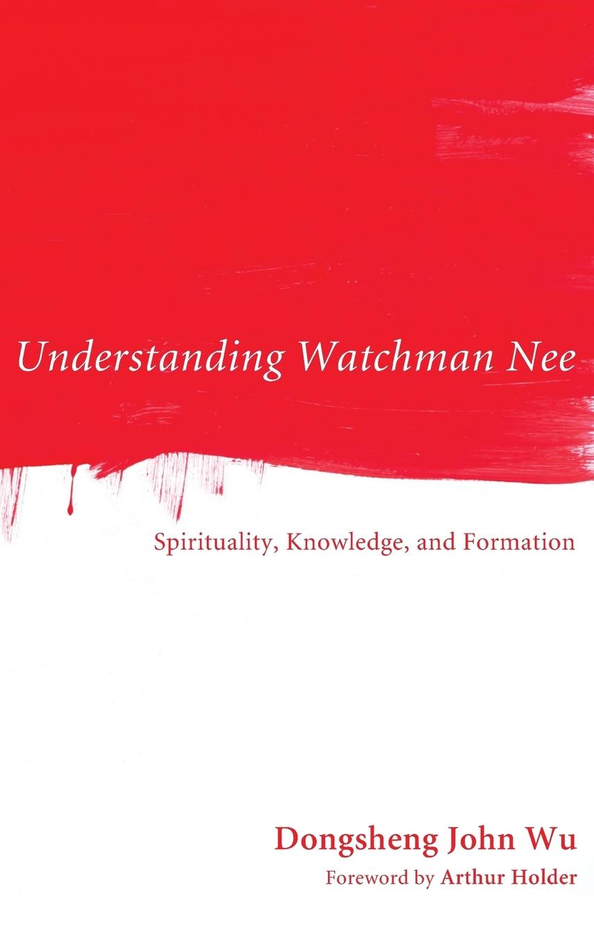 Understanding Watchman Nee - Wu, Dongsheng John