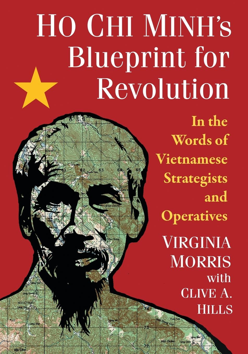 Ho Chi Minh s Blueprint for Revolution - Morris, Virginia Hills, Clive A.