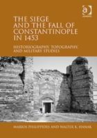 Siege and the Fall of Constantinople in 1453 - Marios Philippides Walter K. Hanak