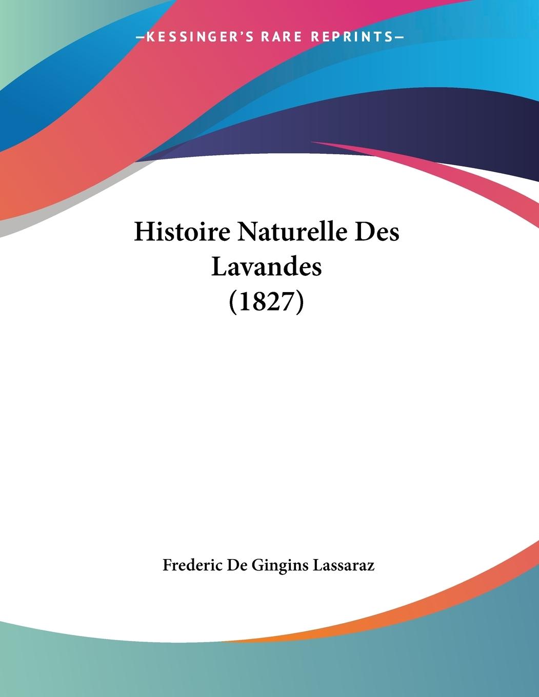 Histoire Naturelle Des Lavandes (1827) - Lassaraz, Frederic De Gingins