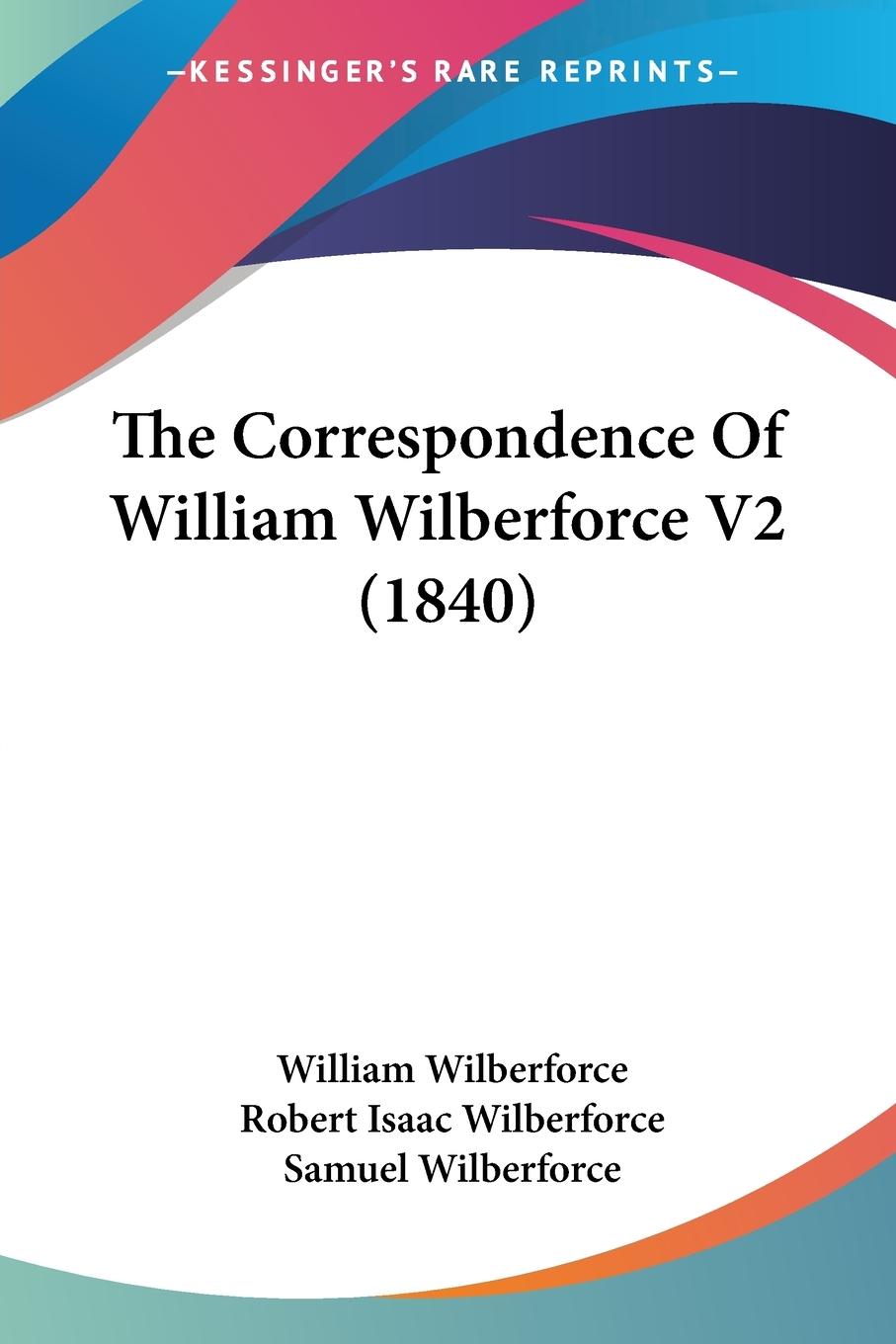 The Correspondence Of William Wilberforce V2 (1840) - Wilberforce, William