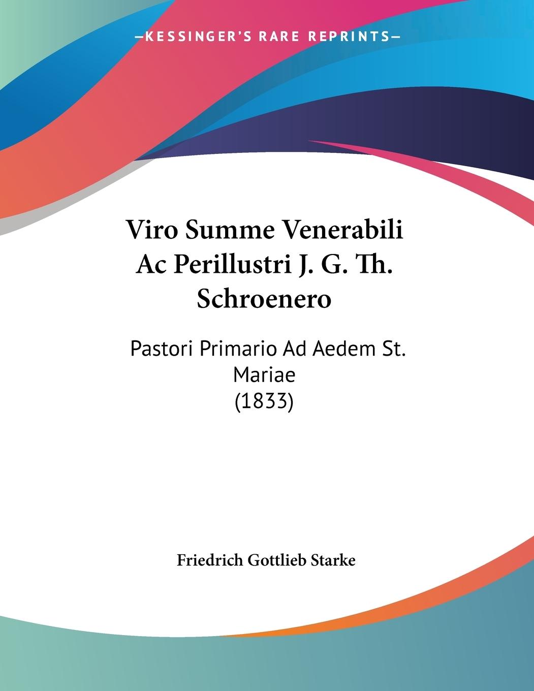 Viro Summe Venerabili Ac Perillustri J. G. Th. Schroenero - Starke, Friedrich Gottlieb