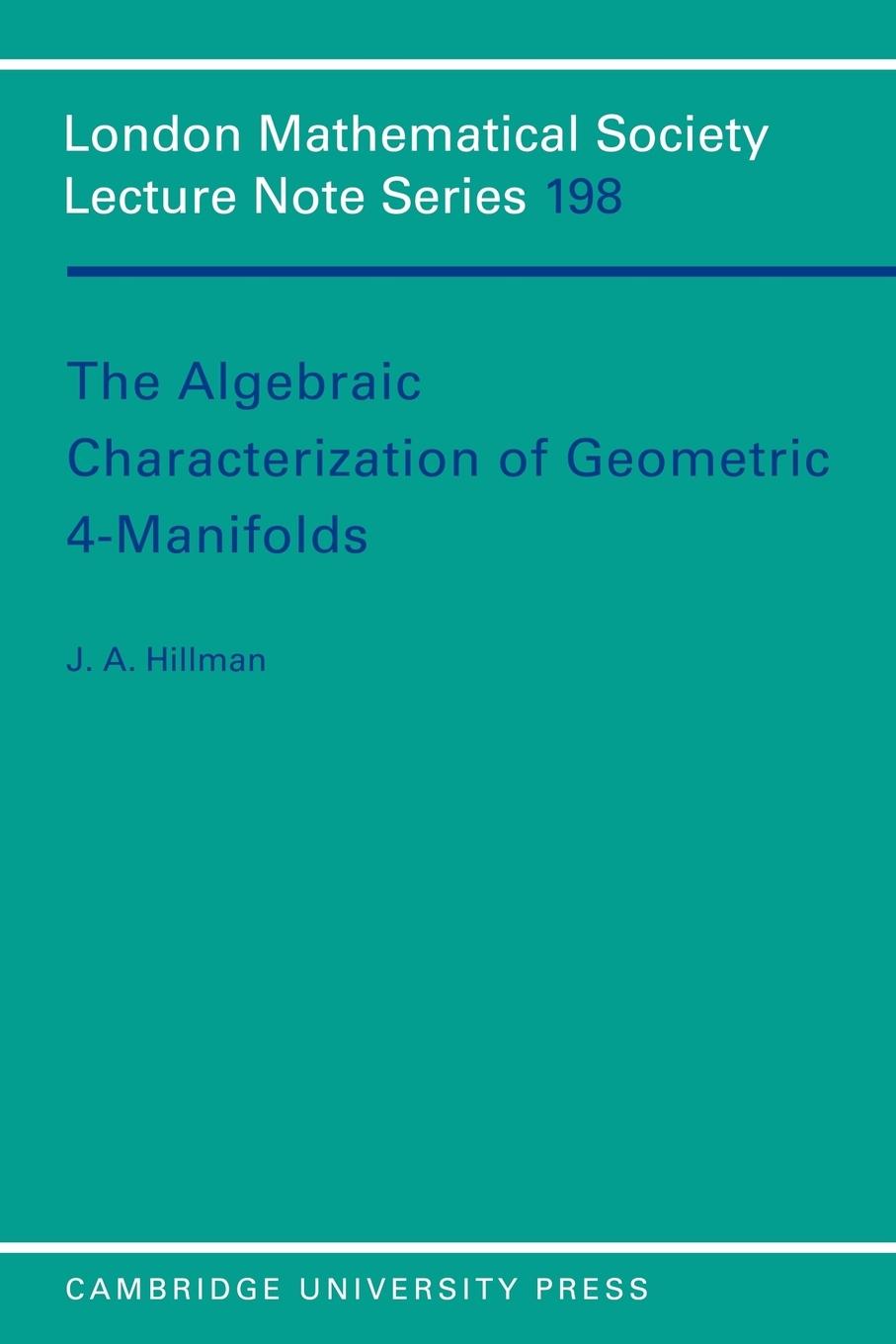 The Algebraic Characterization of Geometric 4-Manifolds - Hillman, J. A. Hillman, Jonathan A.