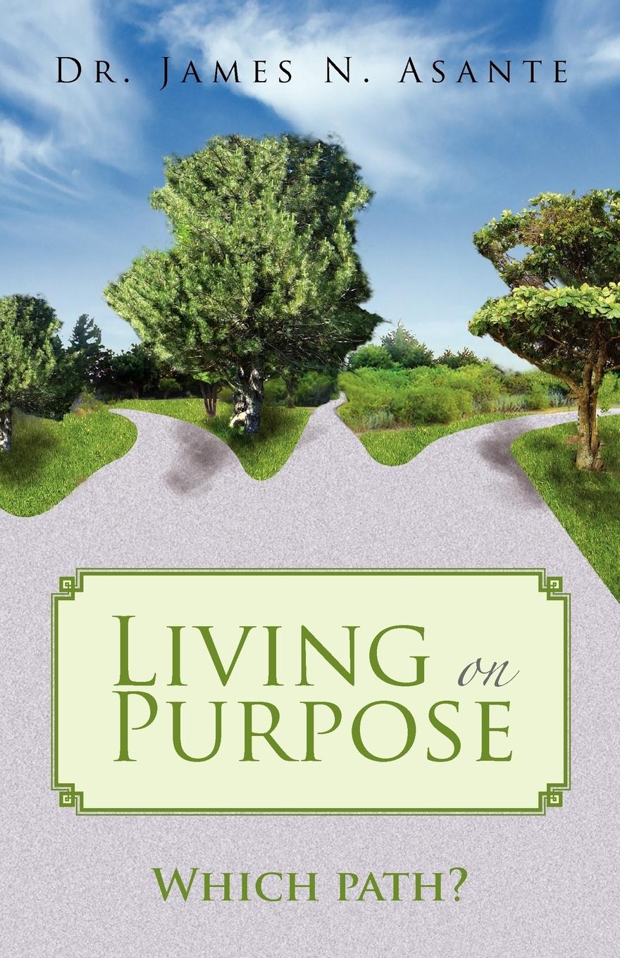 Living on Purpose - Asante, James N.