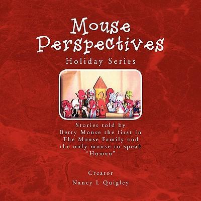 Mouse Perspectives - Quigley, Nancy
