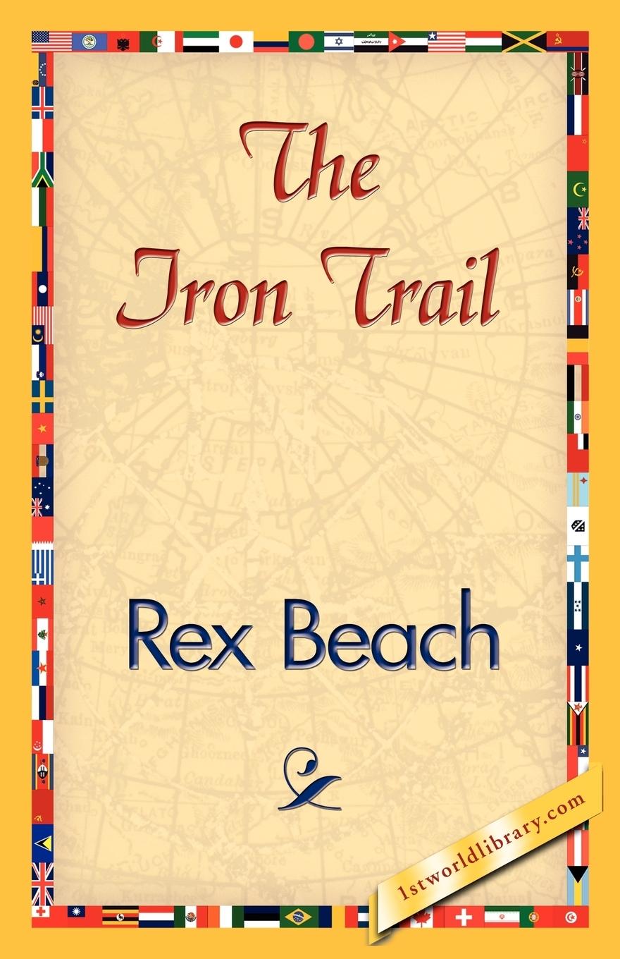 The Iron Trail - Rex Beach, Beach Rex Beach