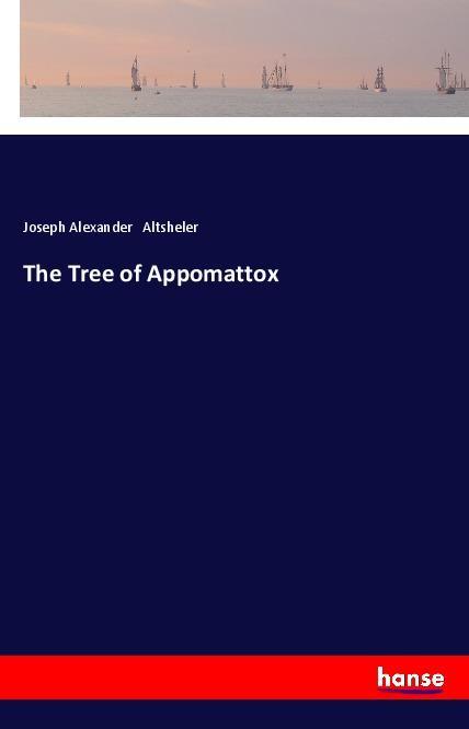 The Tree of Appomattox - Altsheler, Joseph Alexander