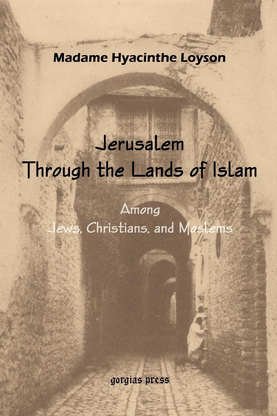 Loyson, M: To Jerusalem Through the Lands of Islam, Among Je - Loyson, Madame Hyacinthe