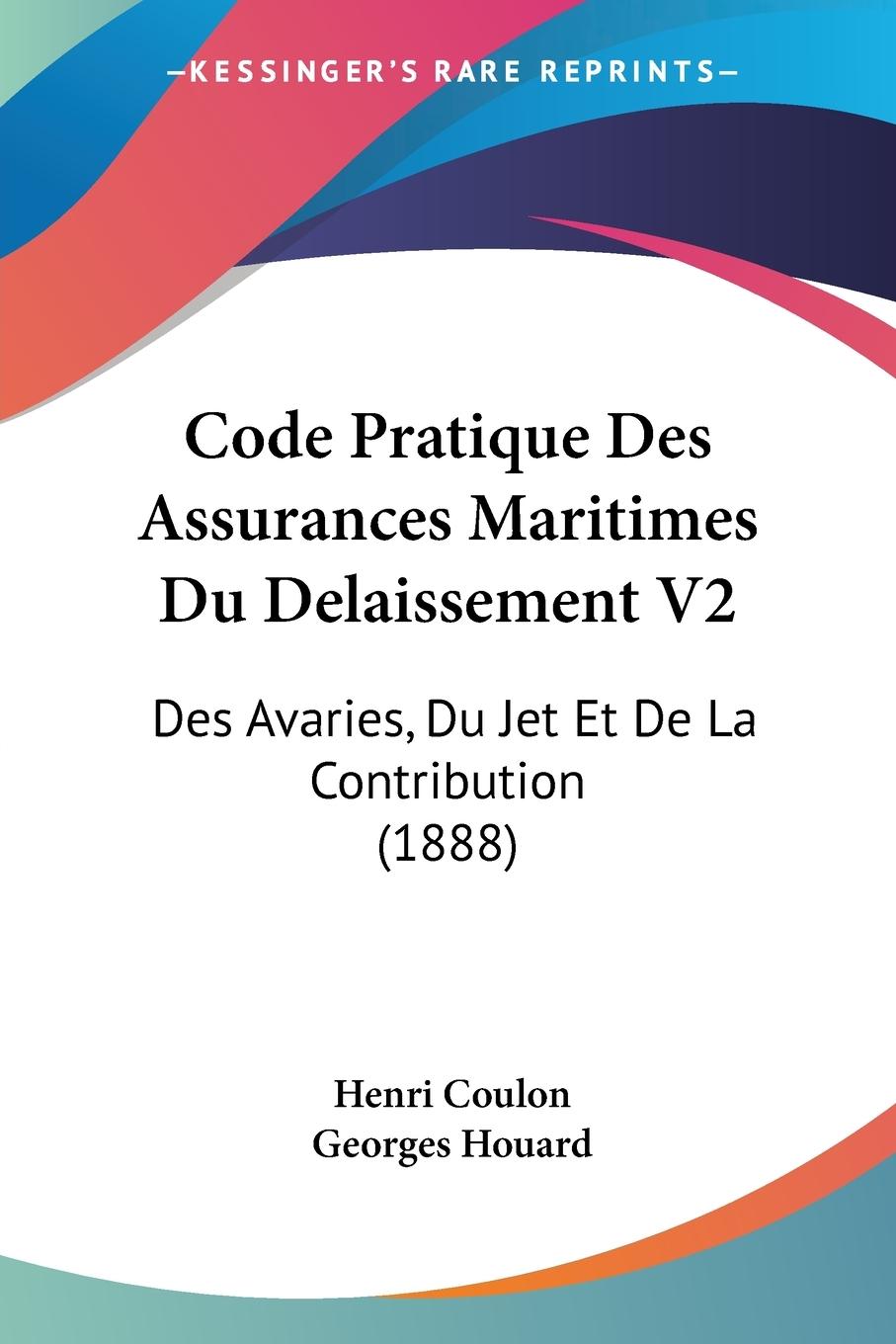 Code Pratique Des Assurances Maritimes Du Delaissement V2 - Coulon, Henri Houard, Georges