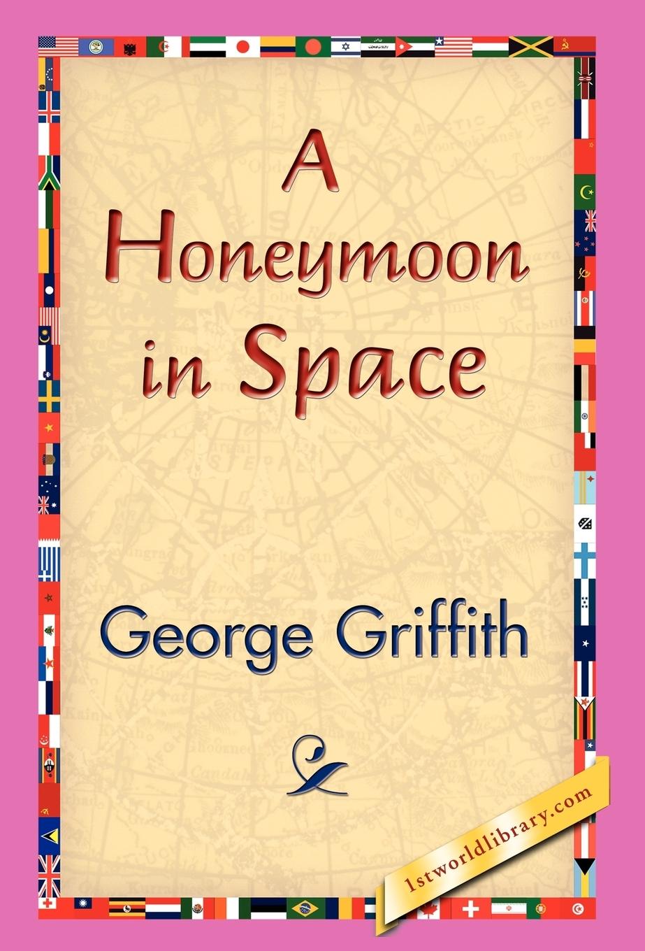 A Honeymoon in Space - Griffith, George