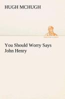 You Should Worry Says John Henry - McHugh, Hugh
