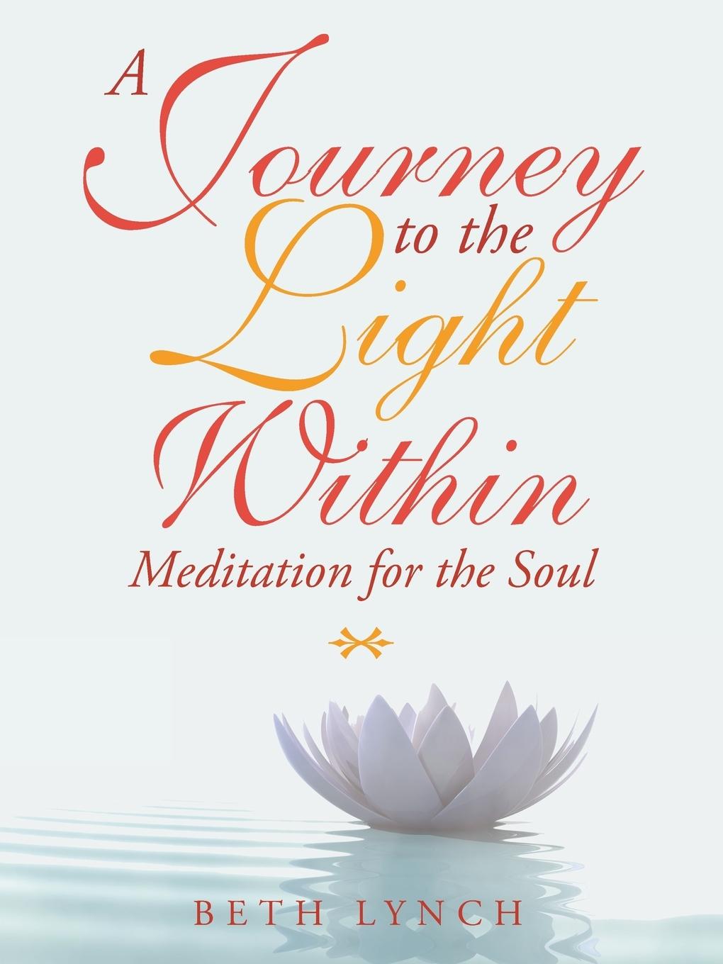 A Journey to the Light Within - Lynch, Beth